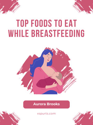 cover image of Top Foods to Eat While Breastfeeding